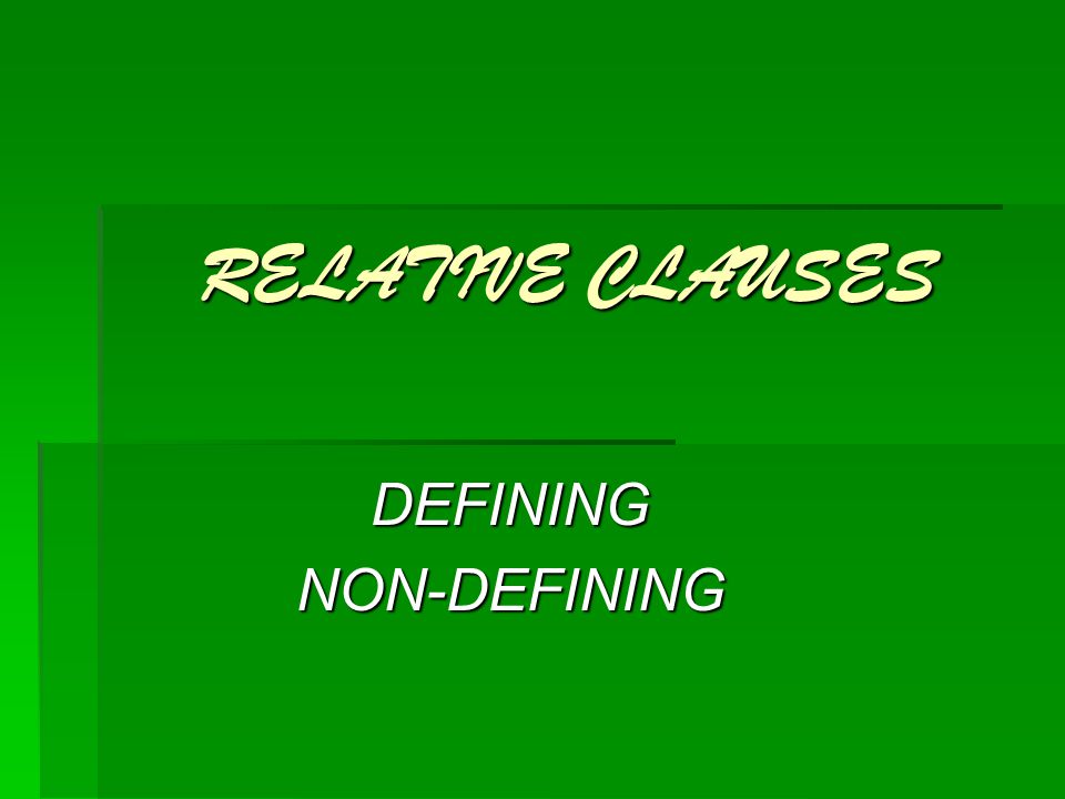 RELATIVE CLAUSES DEFININGNON-DEFINING