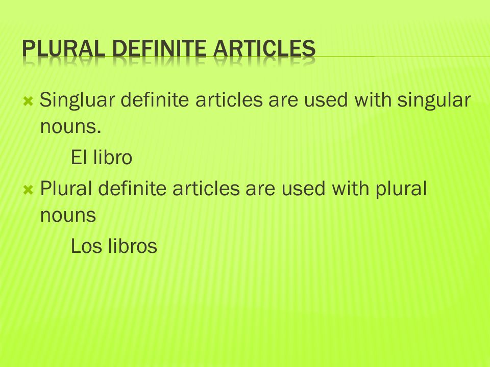  Singluar definite articles are used with singular nouns.