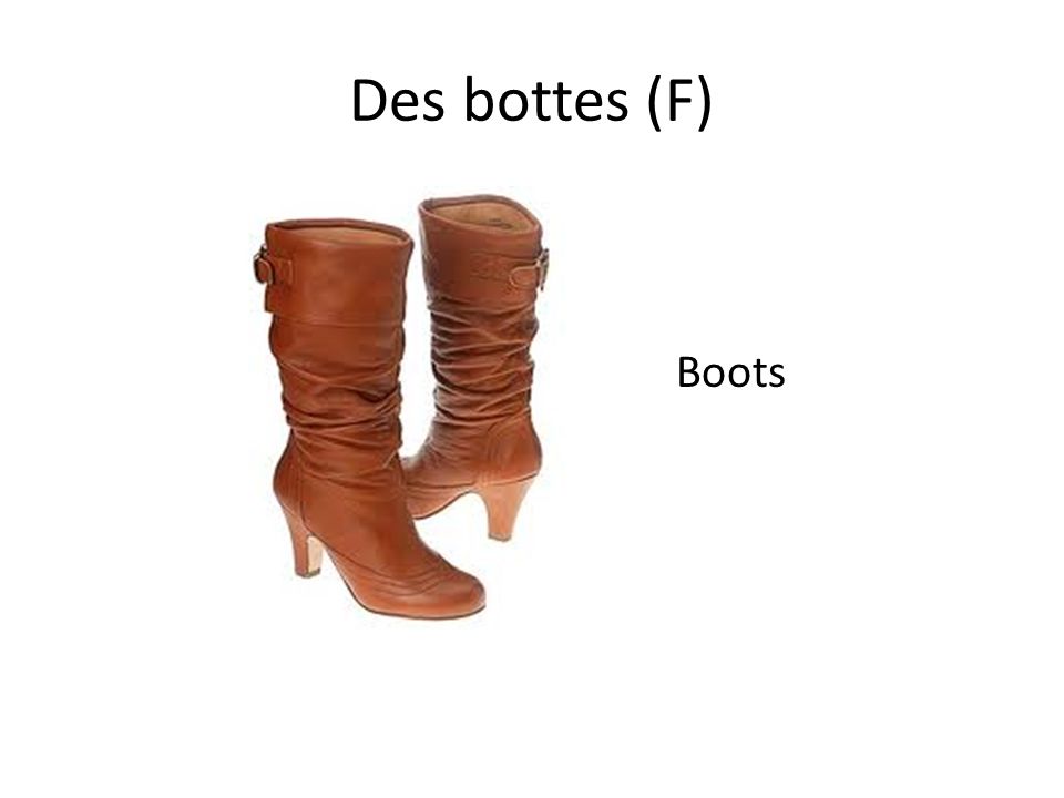 Des bottes (F) Boots