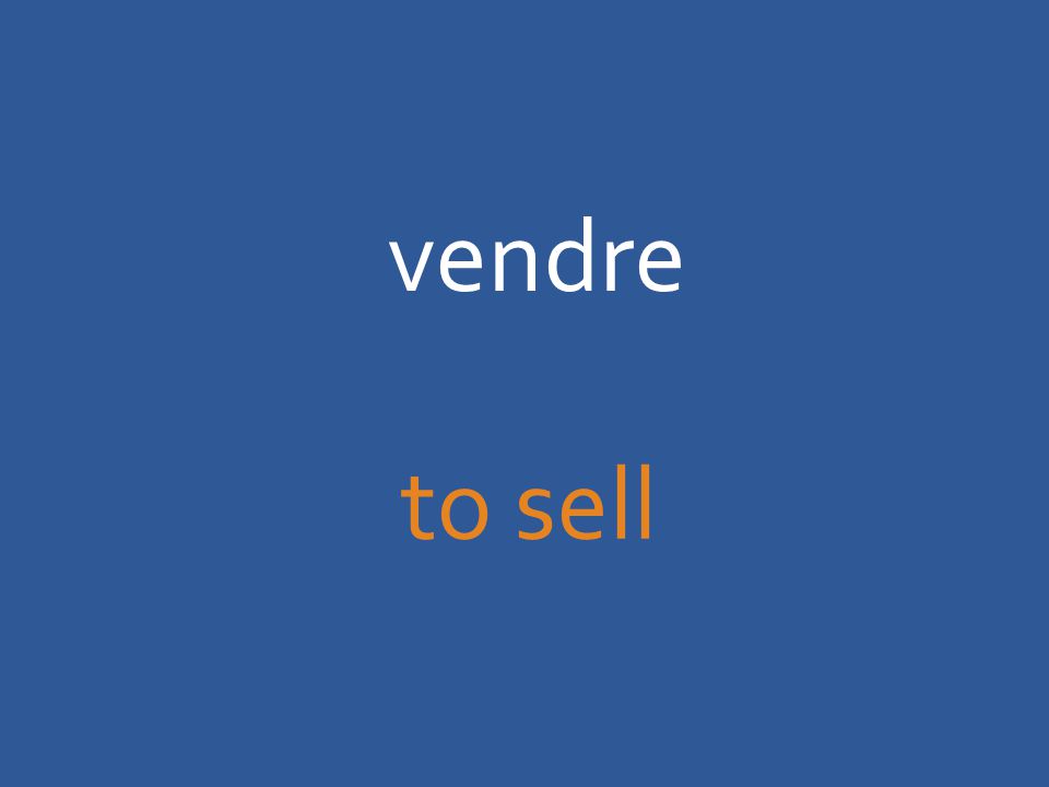 vendre to sell