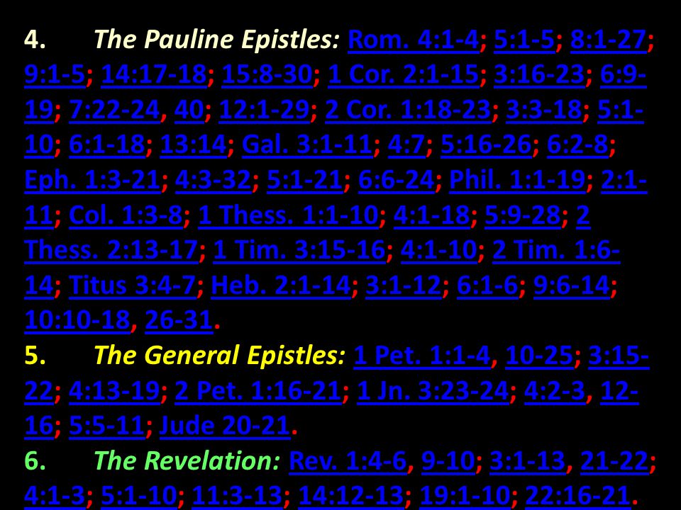 4. The Pauline Epistles: Rom. 4:1-4; 5:1-5; 8:1-27; 9:1-5; 14:17-18; 15:8-30; 1 Cor.