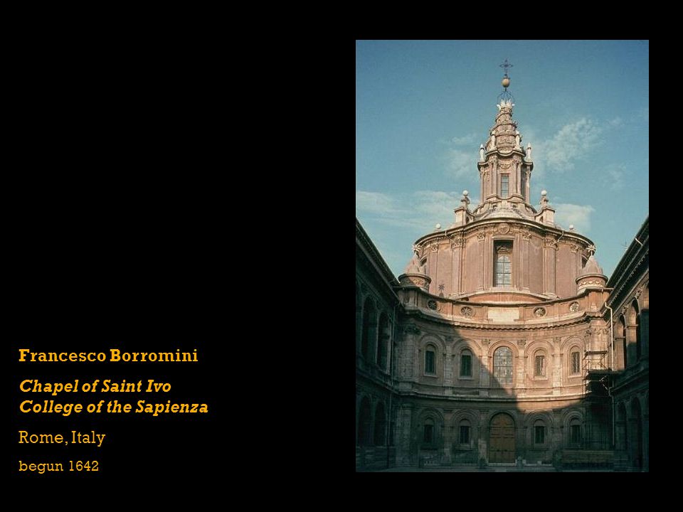 Francesco Borromini Chapel of Saint Ivo College of the Sapienza Rome, Italy begun 1642
