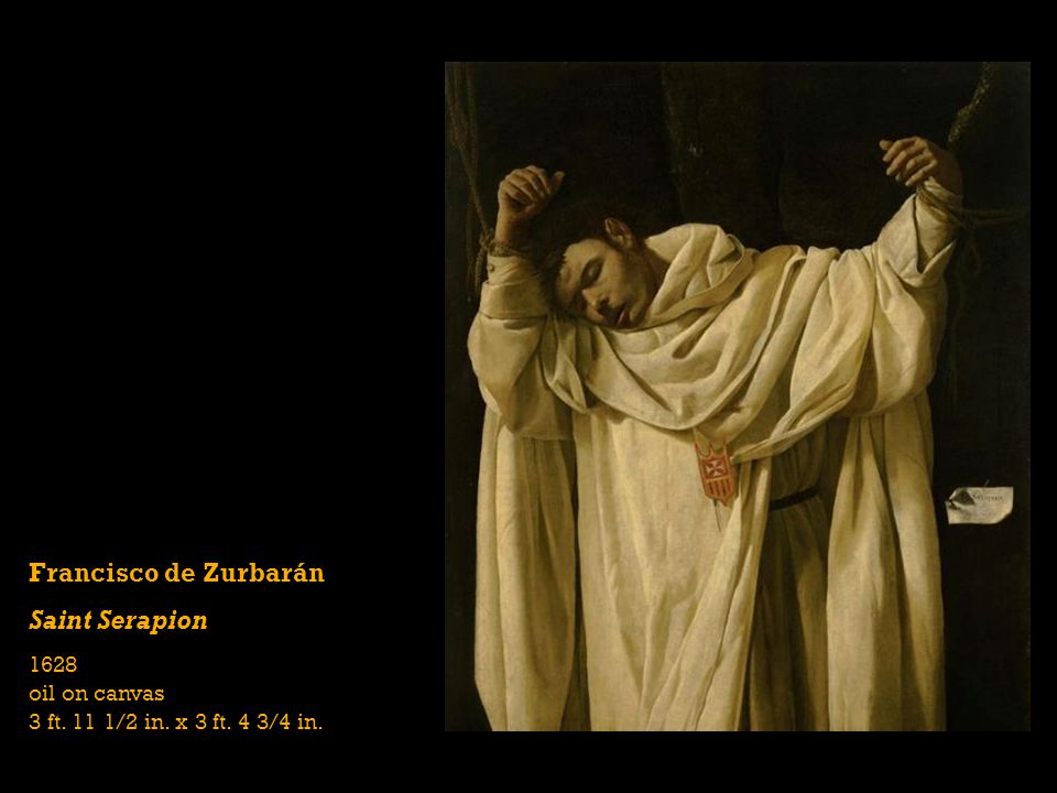 Francisco de Zurbarán Saint Serapion 1628 oil on canvas 3 ft. 11 1/2 in. x 3 ft. 4 3/4 in.