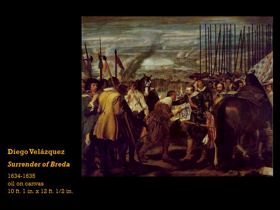 Diego Velázquez Surrender of Breda oil on canvas 10 ft. 1 in. x 12 ft. 1/2 in.