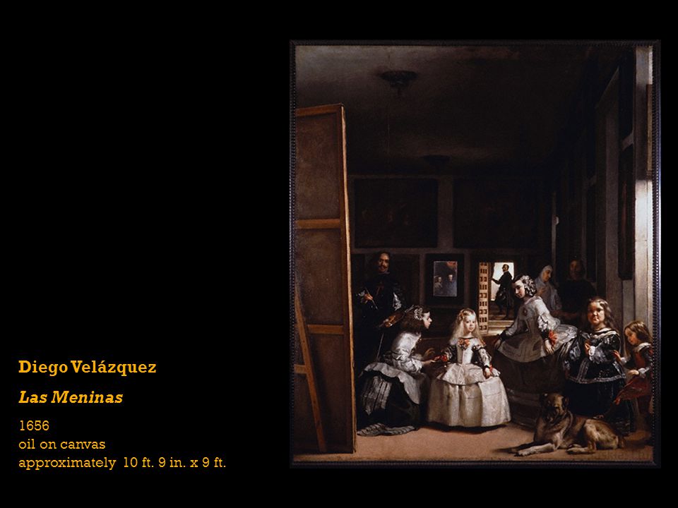 Diego Velázquez Las Meninas 1656 oil on canvas approximately 10 ft. 9 in. x 9 ft.