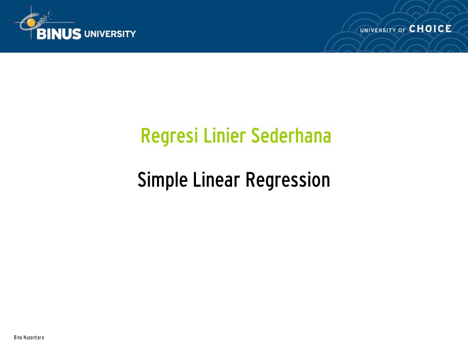 Bina Nusantara Regresi Linier Sederhana Simple Linear Regression