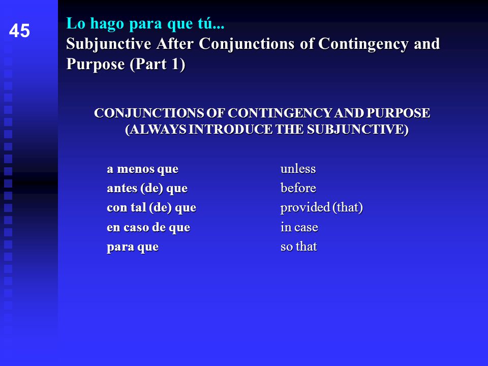Subjunctive After Conjunctions of Contingency and Purpose (Part 1) Lo hago para que tú...
