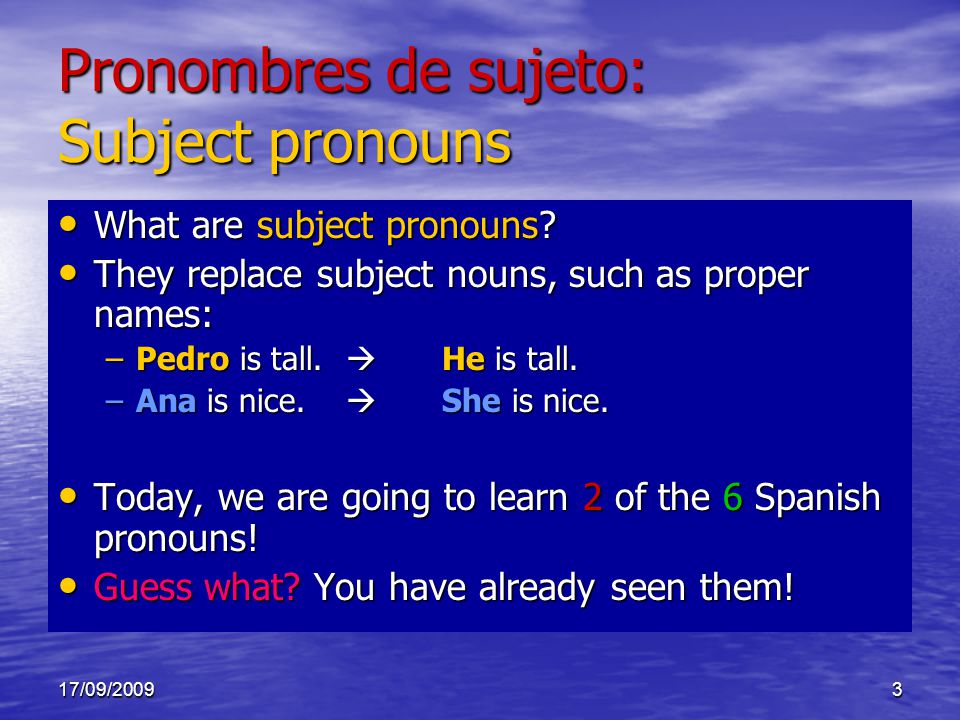 17/09/20093 Pronombres de sujeto: Subject pronouns What are subject pronouns.