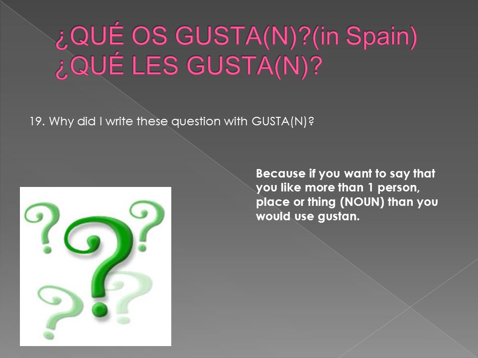19. Why did I write these question with GUSTA(N).