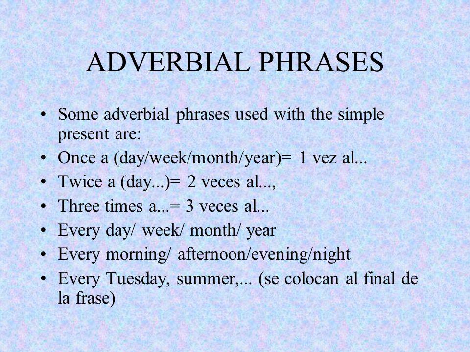 Weekday перевод. Present simple adverbs. Наречия частотности в present simple. Adverbial phrases в английском. Present simple and Frequency phrases.