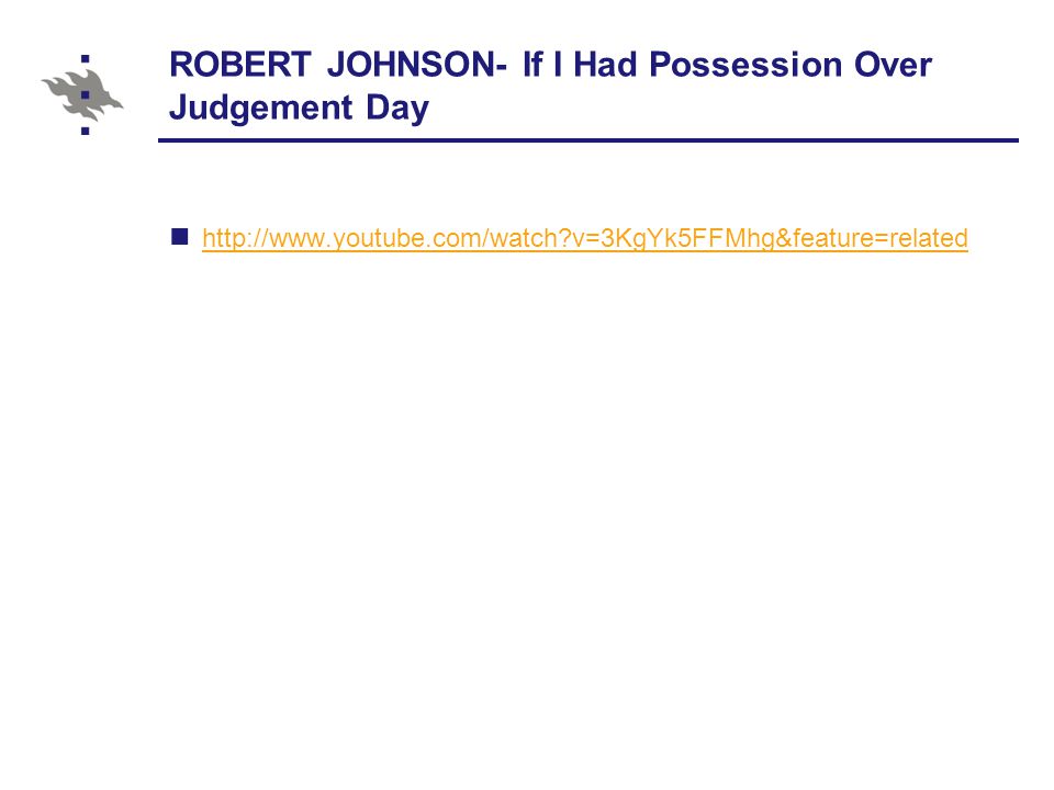 ROBERT JOHNSON- If I Had Possession Over Judgement Day   v=3KgYk5FFMhg&feature=related