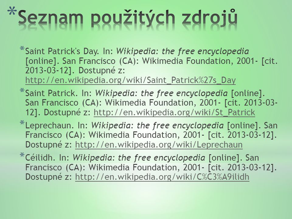 * Saint Patrick s Day. In: Wikipedia: the free encyclopedia [online].