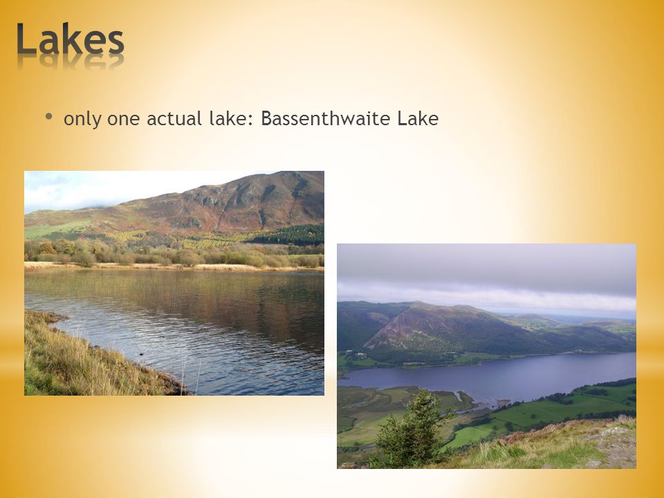 only one actual lake: Bassenthwaite Lake