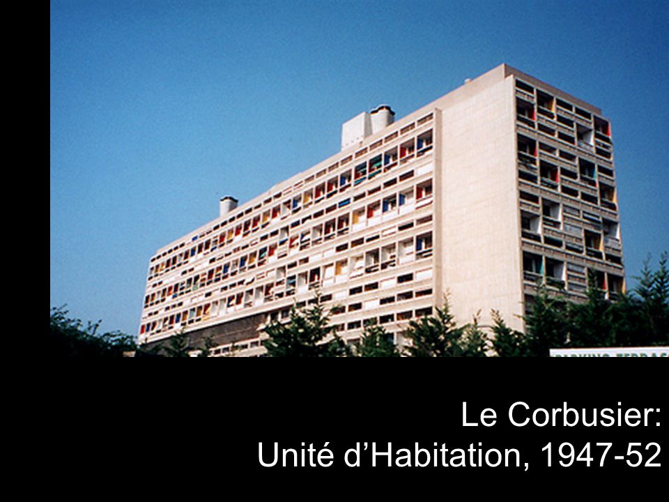 Le Corbusier: Unité d’Habitation,