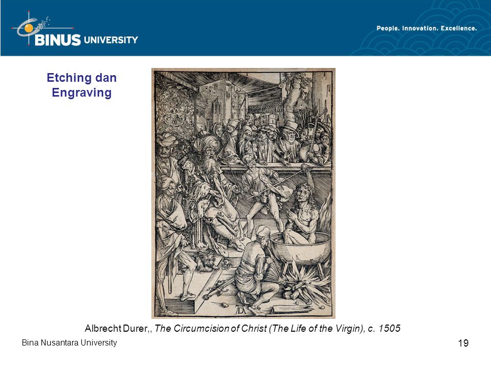 Bina Nusantara University 19 Albrecht Durer,, The Circumcision of Christ (The Life of the Virgin), c.