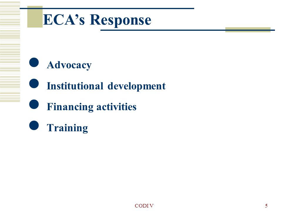 CODI V5 ECA’s Response Advocacy Institutional development Financing activities Training
