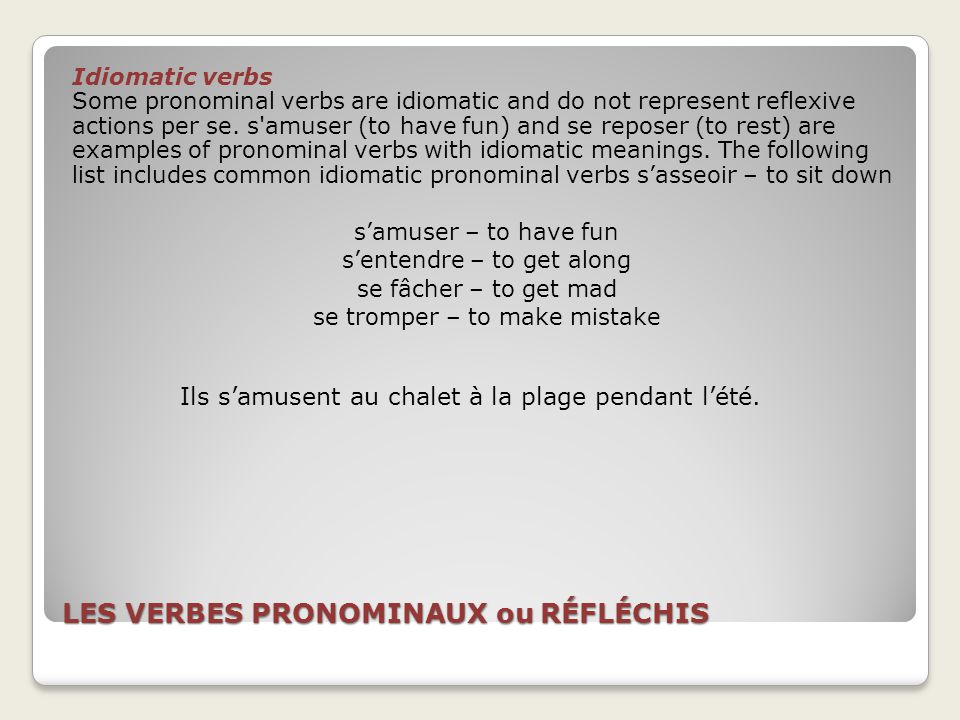 Les Verbes Pronominaux Ou Reflechis A Pronominal Verb Is A Verb That Is Accompanied By A Reflexive Pronoun Pronominal Verbs Fall Into Three Major Classes Ppt Download