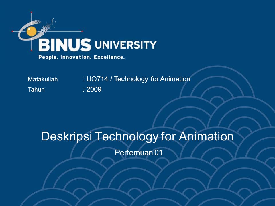 Deskripsi Technology for Animation Pertemuan 01 Matakuliah : UO714 / Technology for Animation Tahun : 2009