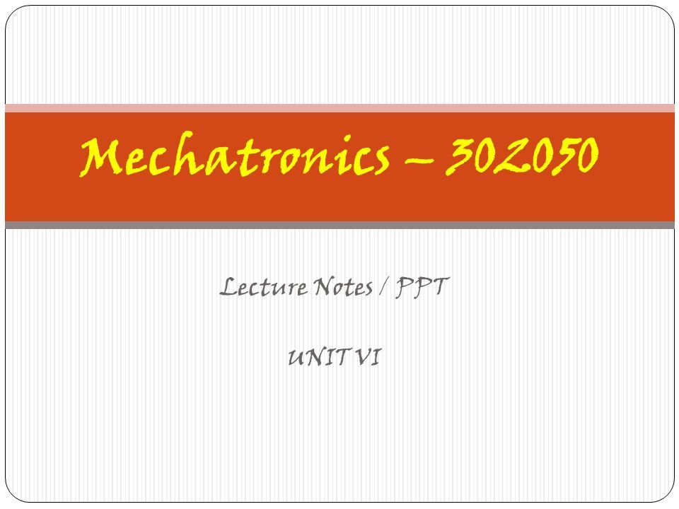 Mechatronics – Lecture Notes / PPT UNIT VI. - ppt download