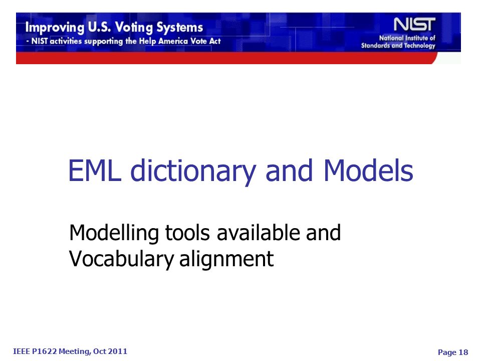 IEEE P1622 Meeting, Oct 2011 EML dictionary and Models Modelling tools available and Vocabulary alignment Page 18