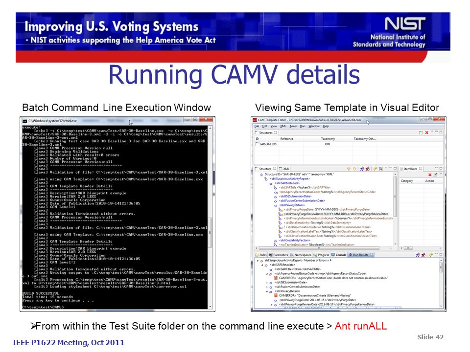 IEEE P1622 Meeting, Oct 2011 Running CAMV details Batch Command Line Execution WindowViewing Same Template in Visual Editor  From within the Test Suite folder on the command line execute > Ant runALL Slide 42