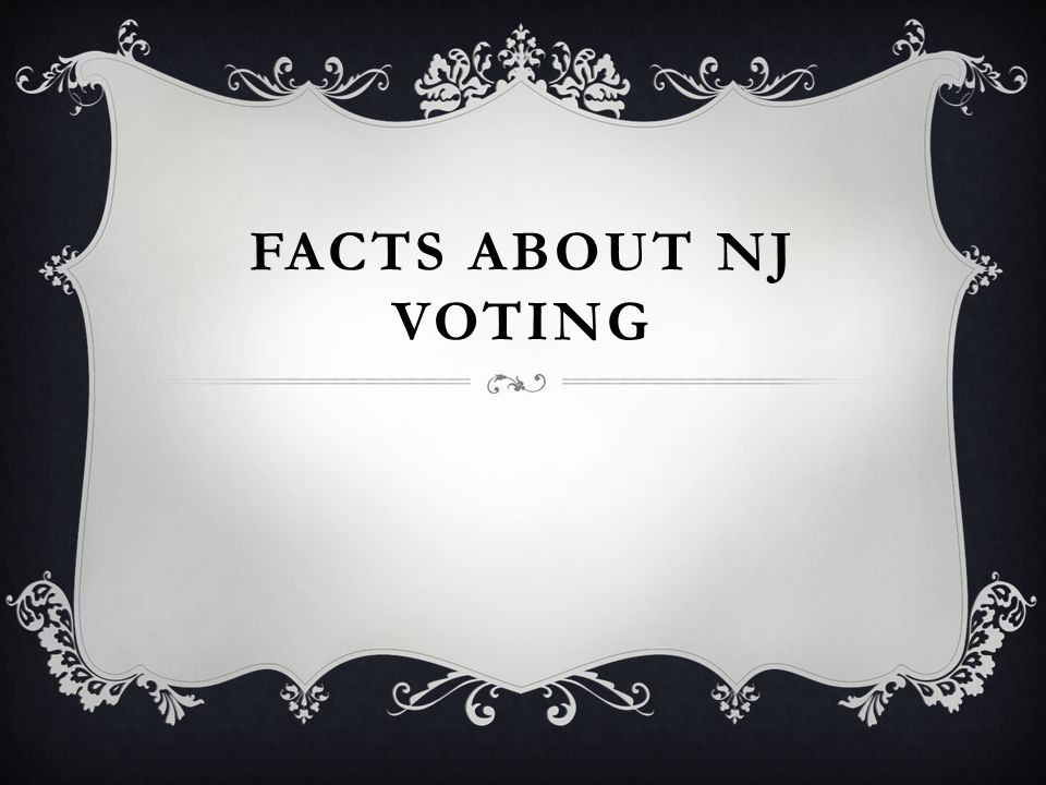 FACTS ABOUT NJ VOTING