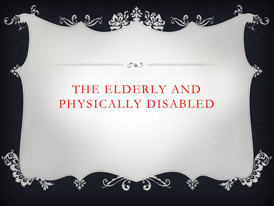 THE ELDERLY AND PHYSICALLY DISABLED