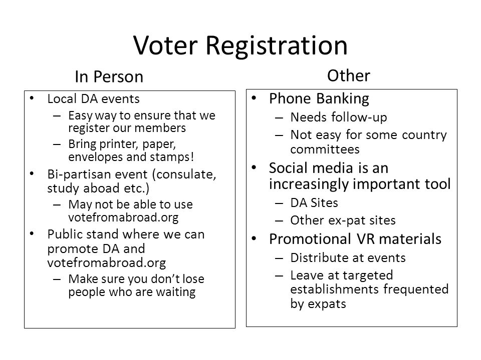 Voter Registration Local DA events – Easy way to ensure that we register our members – Bring printer, paper, envelopes and stamps.