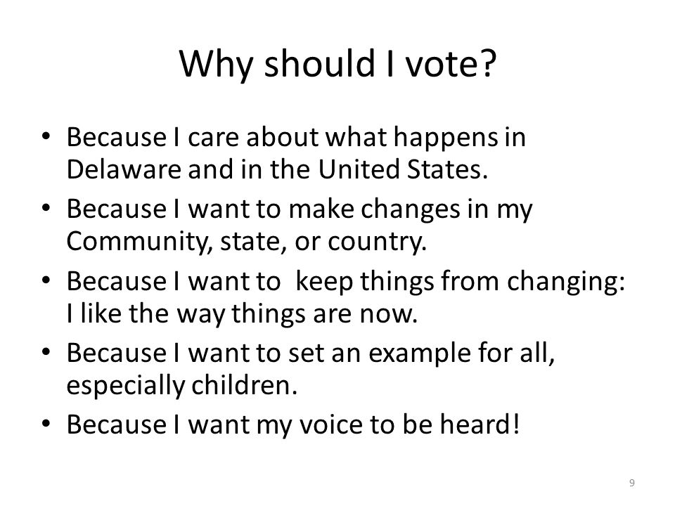 Why should I vote. Because I care about what happens in Delaware and in the United States.