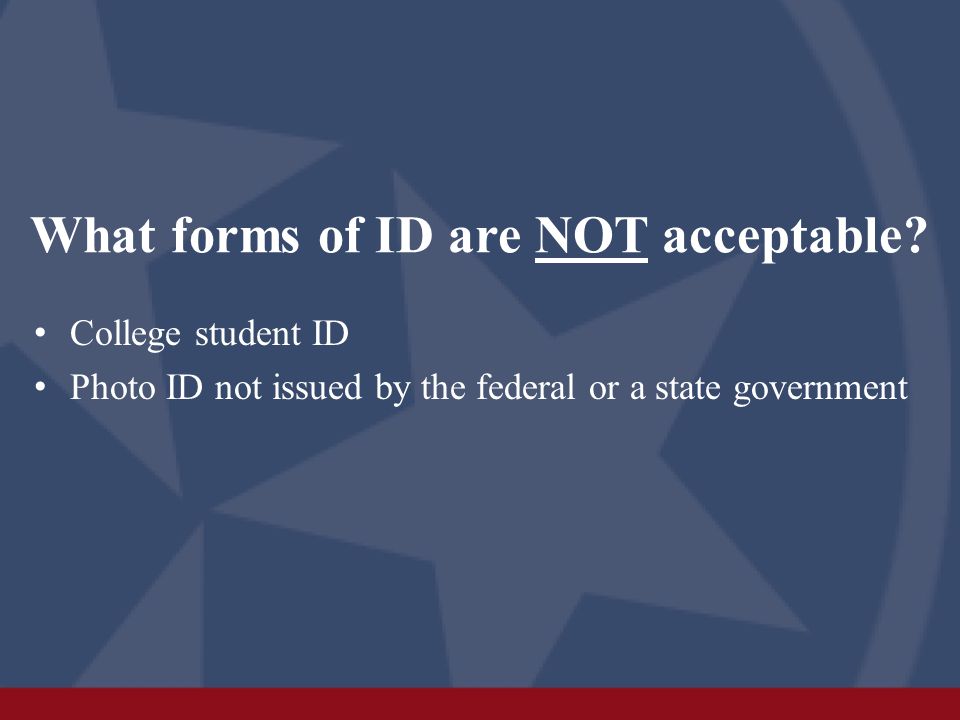 What forms of ID are NOT acceptable.