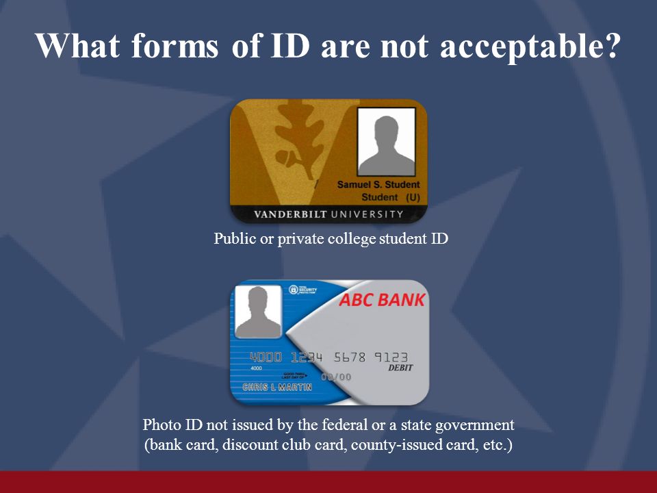 What forms of ID are not acceptable.
