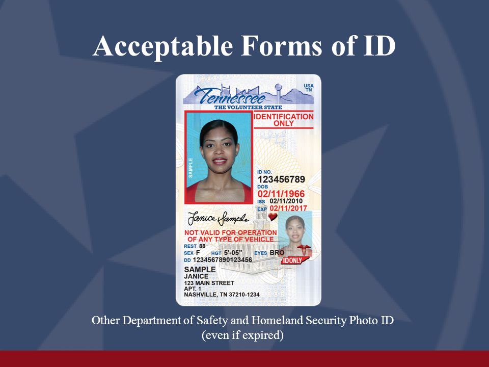 Acceptable Forms of ID Other Department of Safety and Homeland Security Photo ID (even if expired)