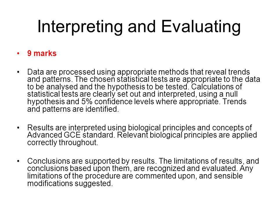 Interpreting and Evaluating 9 marks Data are processed using appropriate methods that reveal trends and patterns.