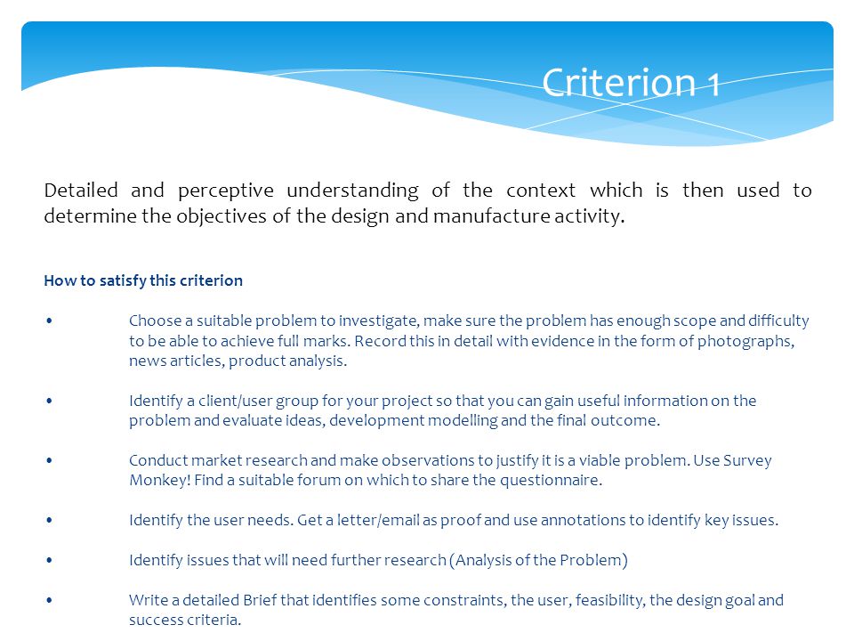 Criterion 1 Detailed and perceptive understanding of the context which is then used to determine the objectives of the design and manufacture activity.