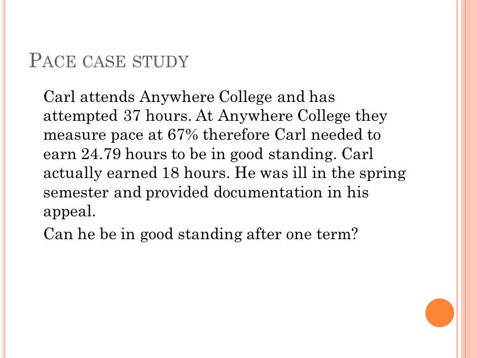 P ACE CASE STUDY Carl attends Anywhere College and has attempted 37 hours.