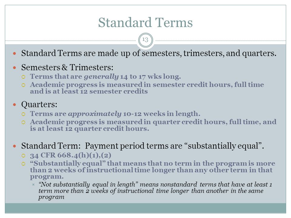 Standard Terms Standard Terms are made up of semesters, trimesters, and quarters.