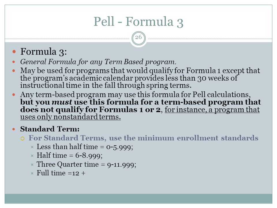 Pell - Formula 3 Formula 3: General Formula for any Term Based program.