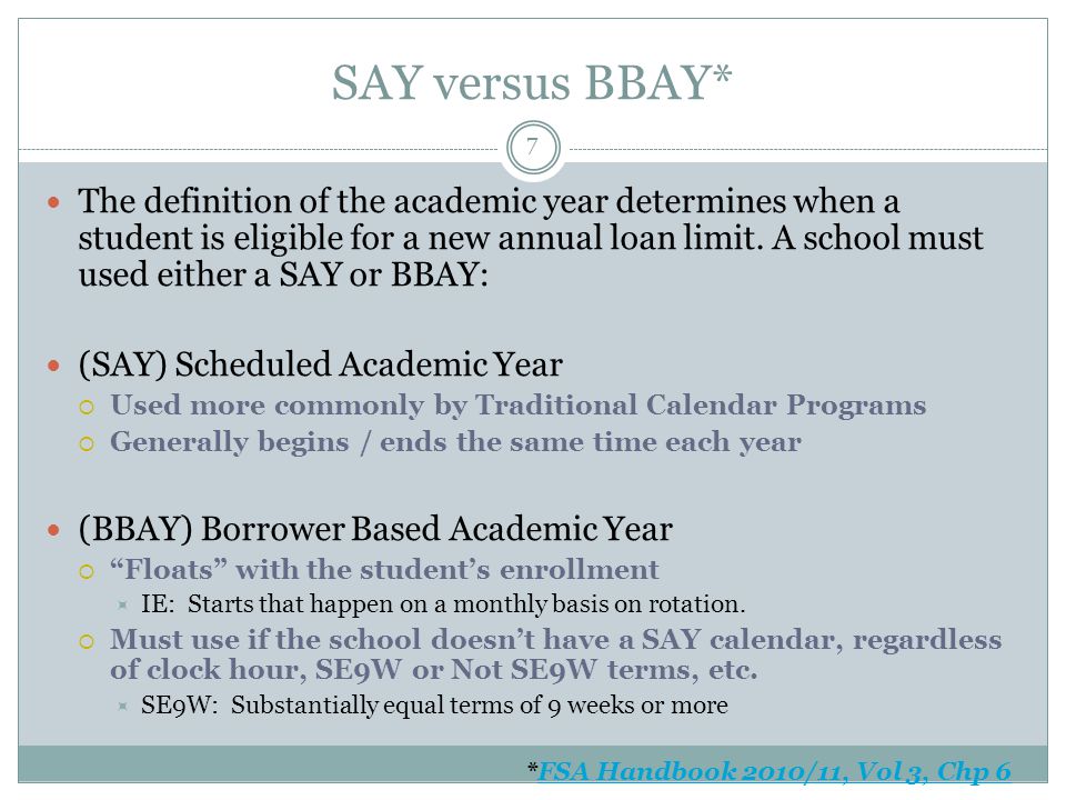 SAY versus BBAY* The definition of the academic year determines when a student is eligible for a new annual loan limit.