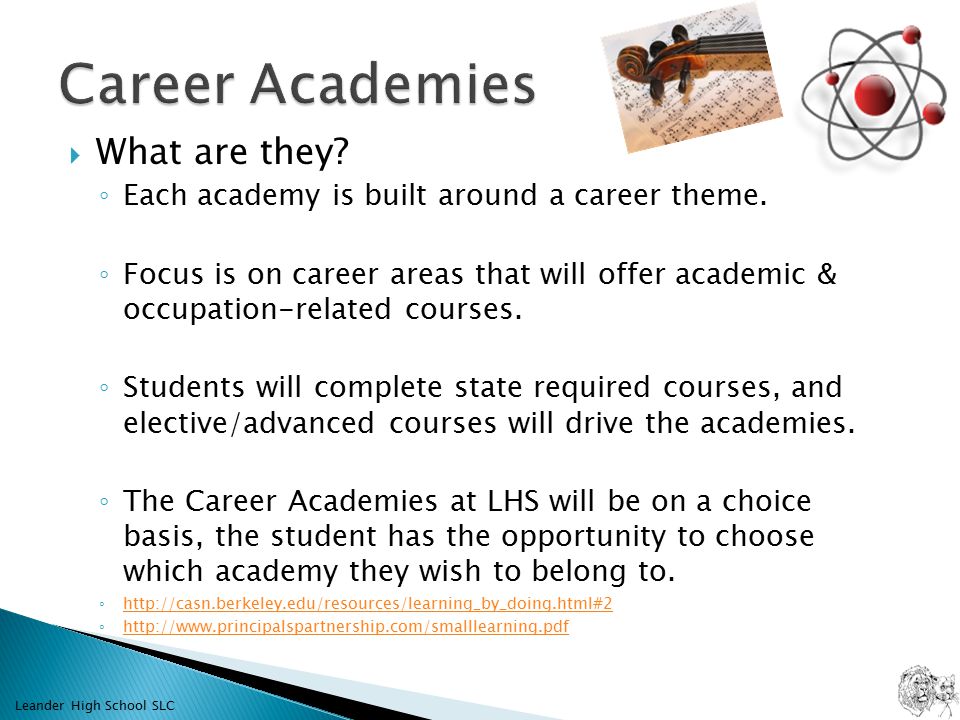  What are they. ◦ Each academy is built around a career theme.
