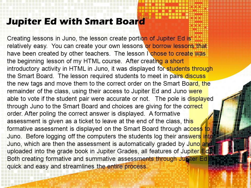 Jupiter Ed with Smart Board Creating lessons in Juno, the lesson create portion of Jupiter Ed is relatively easy.