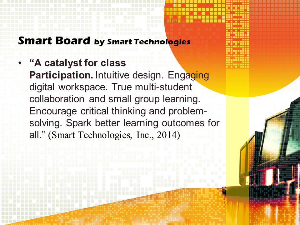 Smart Board by Smart Technologies A catalyst for class Participation.