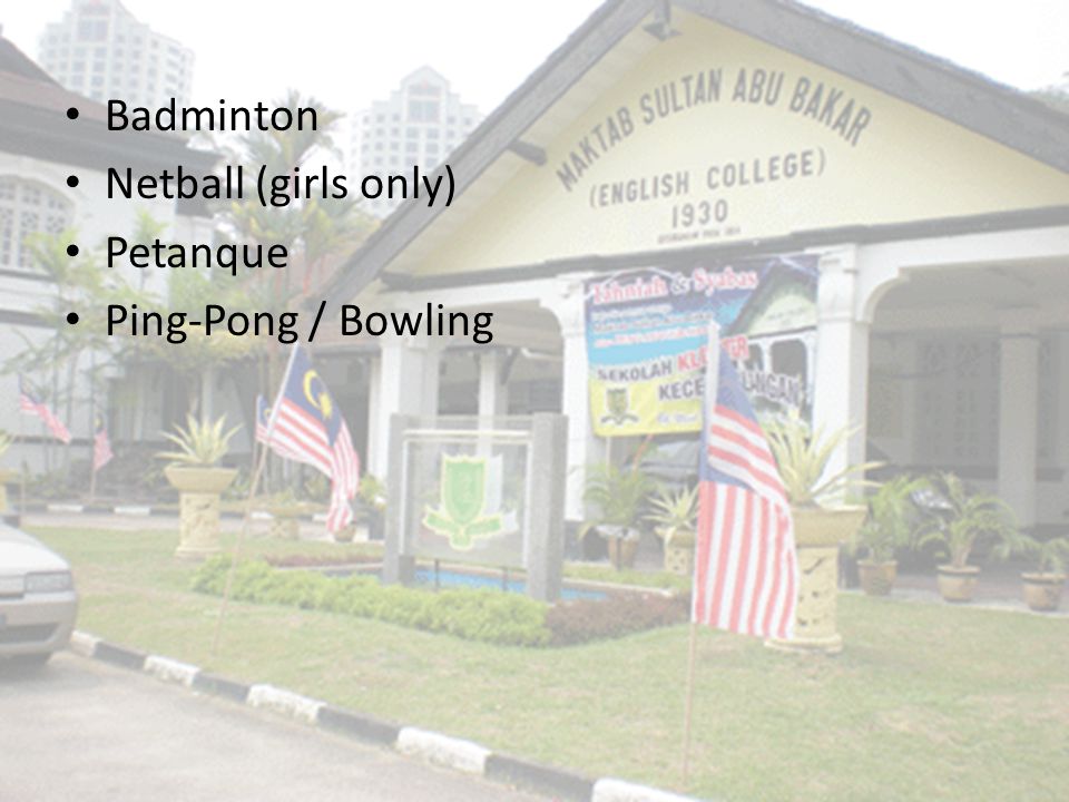 Badminton Netball (girls only) Petanque Ping-Pong / Bowling