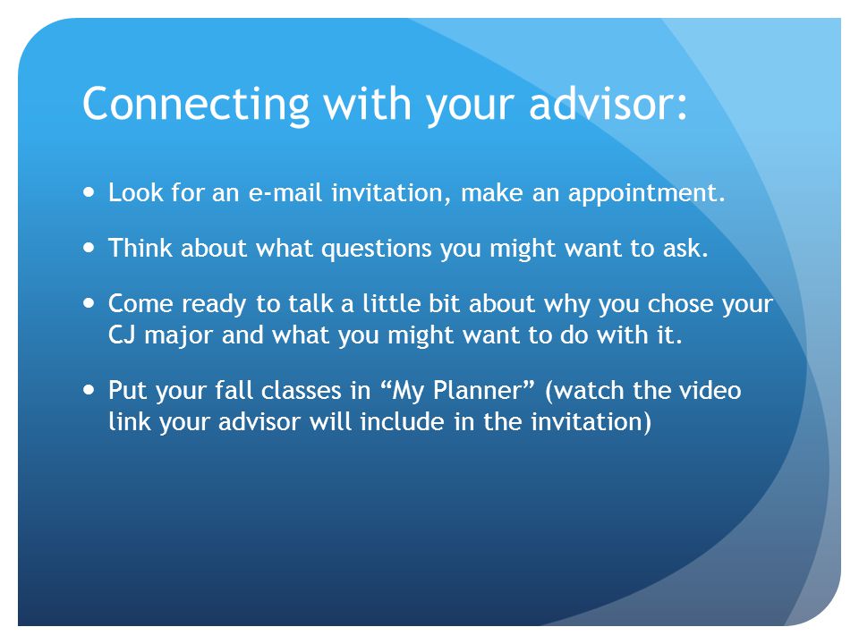 Connecting with your advisor: Look for an  invitation, make an appointment.