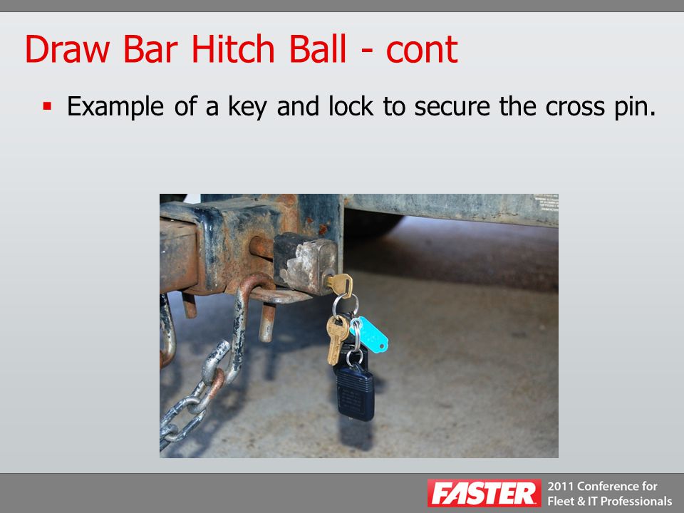 Draw Bar Hitch Ball - cont  Example of a key and lock to secure the cross pin.