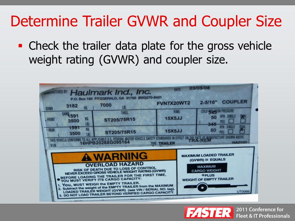 Determine Trailer GVWR and Coupler Size  Check the trailer data plate for the gross vehicle weight rating (GVWR) and coupler size.