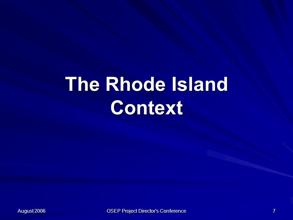 August 2006 OSEP Project Director s Conference 7 The Rhode Island Context