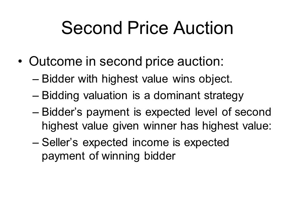 Auctions Auction types: –First price, sealed bid auction –Second price, sealed  bid auction –English auction (ascending bid auction) –Dutch auction  (descending. - ppt download