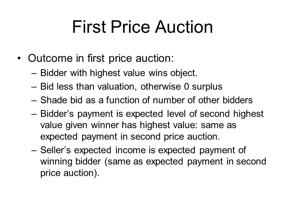 Auctions Auction types: –First price, sealed bid auction –Second price, sealed  bid auction –English auction (ascending bid auction) –Dutch auction  (descending. - ppt download