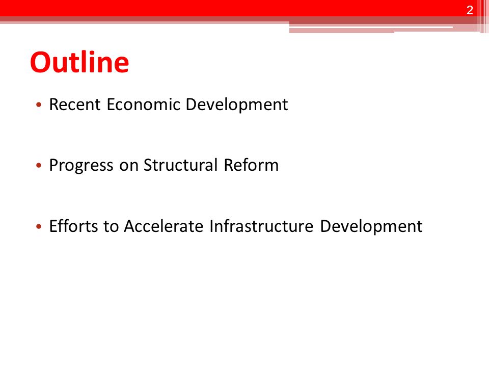 Outline Recent Economic Development Progress on Structural Reform Efforts to Accelerate Infrastructure Development 2