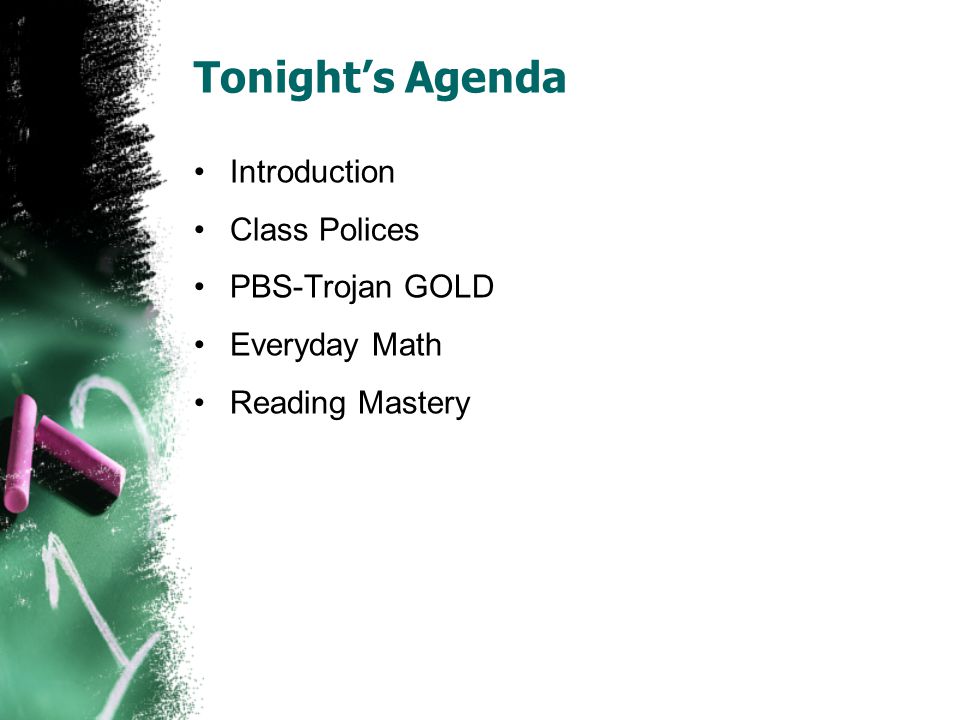 Tonight’s Agenda Introduction Class Polices PBS-Trojan GOLD Everyday Math Reading Mastery